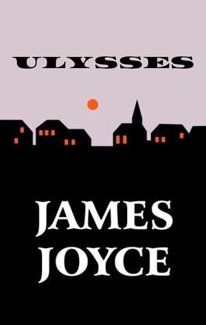 Ulysses by James Joyce by James Joyce