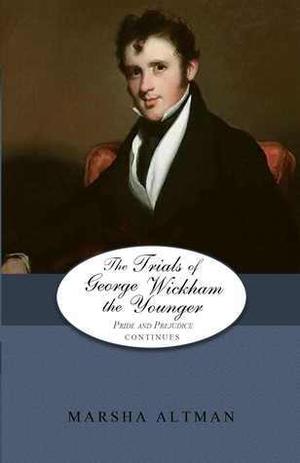 The Trials of George Wickham the Younger (Pride and Prejudice Continues #9)