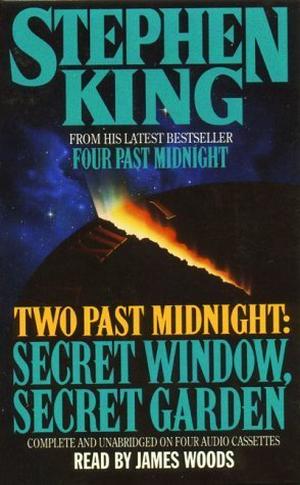 Two Past Midnight: Secret Window, Secret Garden by Stephen King, James Woods