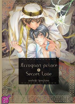 Arrogant Prince and Secret Love by Naduki Koujima