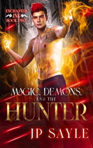 Magic, Demons, and the Hunter (Enchanted Ink #2)
