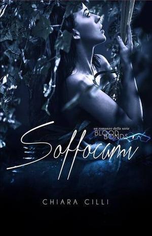 Soffocami by Chiara Cilli