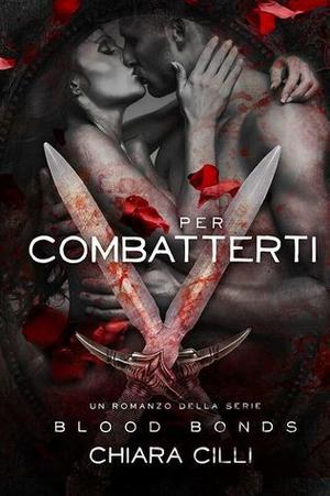 Per Combatterti by Chiara Cilli