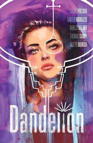 Dandelion by Sabir Pirzada, Martín Morazzo, Vanesa Del Rey, Eric Koda, Roy Allen Martinez, Gege Schall, Thomas Campi, Adrian Rivero, Juha Veltti, Marquis Rogers, Jacob Phillips, Lee Loughridge, Aditya Bidikar, Taylor Esposito