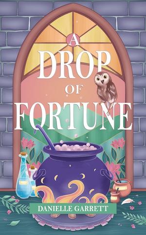 A Drop of Fortune by Danielle Garrett
