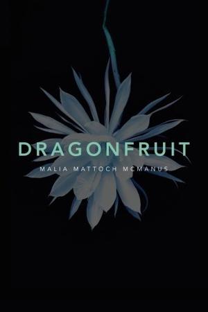 Dragonfruit by Malia Mattoch McManus