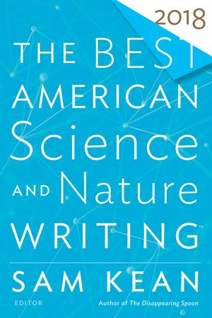 The Best American Science And Nature Writing 2018 by Sam Kean