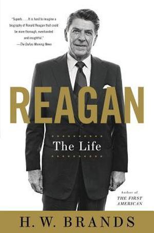 Reagan: The Life by H.W. Brands
