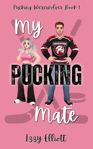 My Pucking Mate (Pucking Werewolves #1)