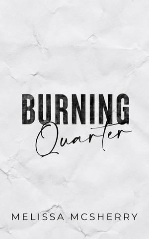 Burning Quarter by Melissa McSherry