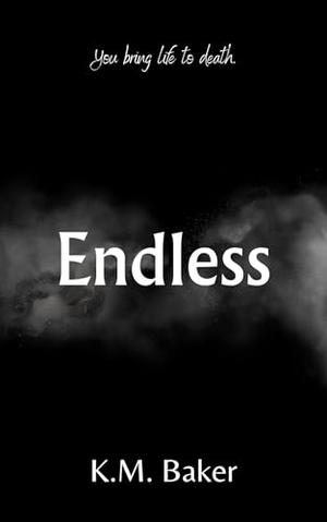 Endless by K.M. Baker