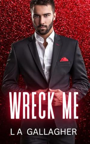 Wreck Me by L.A. Gallagher