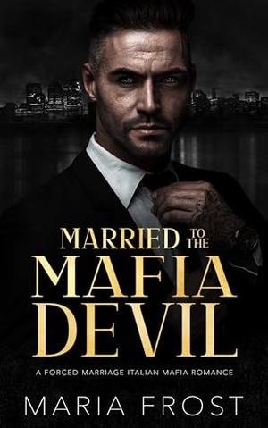 Married to the Mafia Devil by Maria Frost