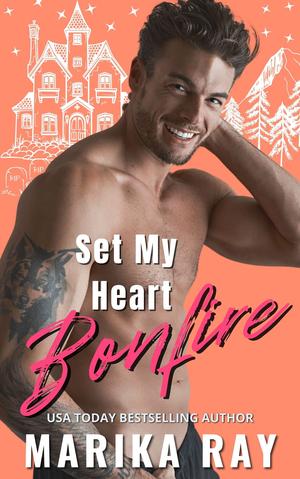 Set My Heart Bonfire by Marika Ray