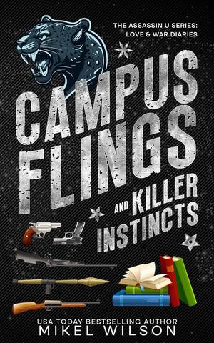 Campus Flings & Killer Instincts: Dangerous Liaisons by Mikel Wilson