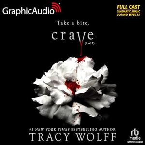 Crave (Part 1 of 2) [Dramatized Adaptation] by Tracy Wolff, Aure Nash, Bradley Foster Smith, Melody Muze, Wyn Delano, Yenni Ann, Anthony Palmini, Julienne Irons, Gabriel Michael, Eric Messner, Alejandro Ruiz