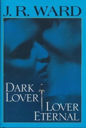 Dark Lover & Lover Eternal (Black Dagger Brotherhood #1 - 2)