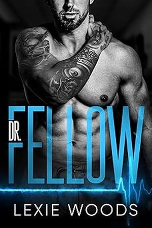 Dr. Fellow by Lexie Woods