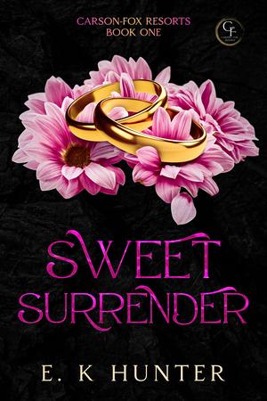 Sweet Surrender: Carson-Fox Resorts Book One by E.K. Hunter