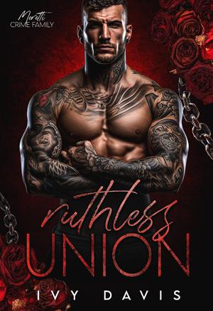 Ruthless Union (The Moretti Mafia #1)