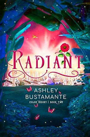 Radiant (Volume 2) by Ashley Bustamante