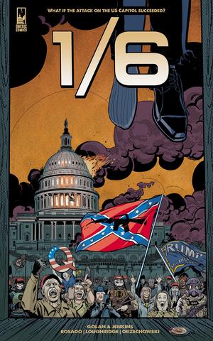 1/6: The Graphic Novel Issue #1: What if the Attack on the U.S. Capitol Succeeded? by Alan Jenkins, Gan Golan