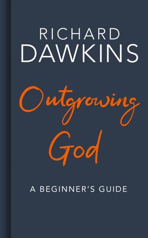 Outgrowing God: A Beginner’s Guide to Atheism by Richard Dawkins