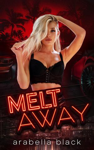 Melt Away by Arabella Black