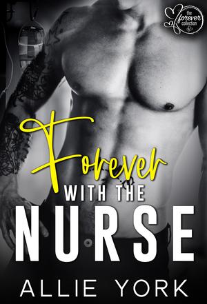 Forever with the Nurse (The Forever Collection #4)