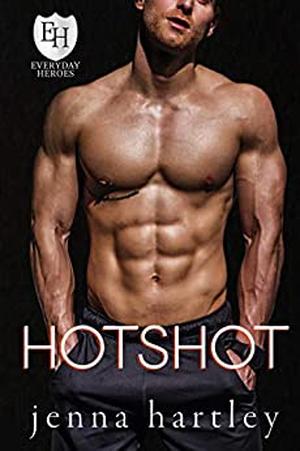 Hotshot (The Everyday Heroes World #1)