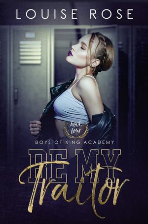 Be My Traitor (Boys of King Academy #4)