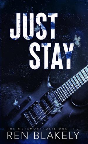 Just Stay by Ren Blakely, B. Lybaek