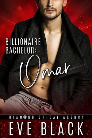 Billionaire Bachelor: Omar by Eve Black
