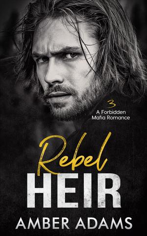 Rebel Heir 3 by Amber Adams