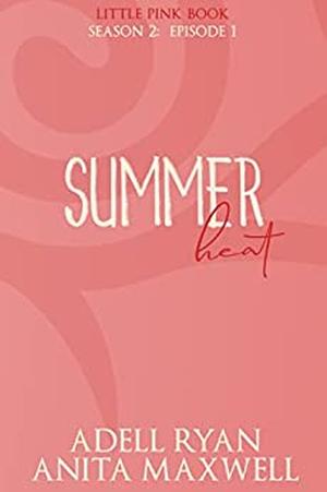 Summer Heat: Episode 1 by Adell Ryan, Anita Maxwell