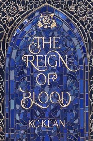 The Reign of Blood by K.C. Kean