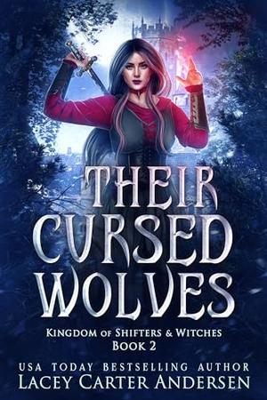 Their Cursed Wolves: A Fantasy Reverse Harem Romance by Lacey Carter Andersen