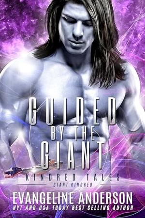 Guided by the Giant: a Kindred Tales novel by Evangeline Anderson, Barb Rice, Reese Dante