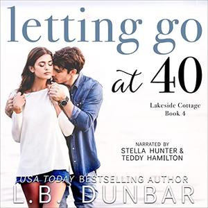 Letting Go at 40 by L.B. Dunbar, Stella Hunter, Teddy Hamilton
