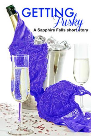 Getting Frisky (Sapphire Falls #3.6)