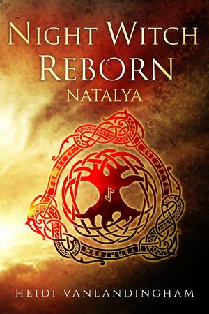 Night Witch Reborn: Natalya (Flight of the Night Witches #1)