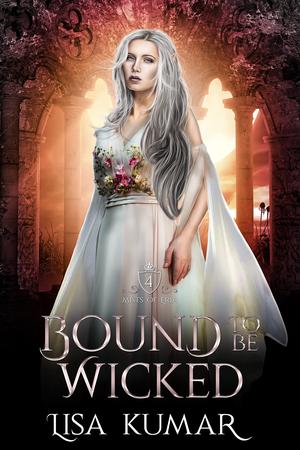 Bound to Be Wicked by Lisa Kumar