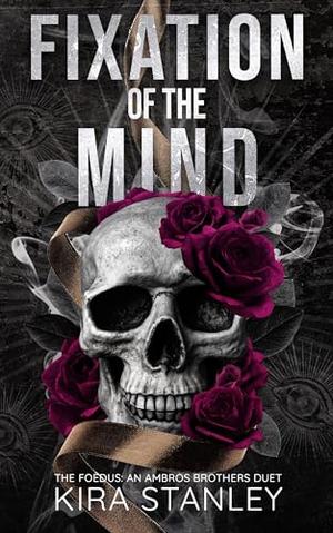 Fixation of the Mind by Kira Stanley