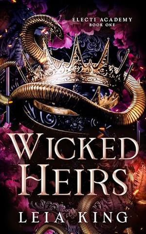 WICKED HEIRS: A Dark Paranormal Academy Reverse Harem Romance by Leia King