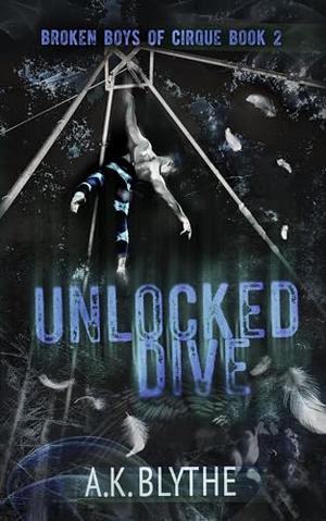 Unlocked Dive (Broken Boys of Cirque #2)