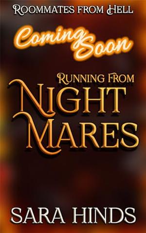 Running From Nightmares: Roommates from Hell Book 1 by Sara Hinds
