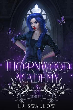 For Dear Life (Thornwood Academy #3)