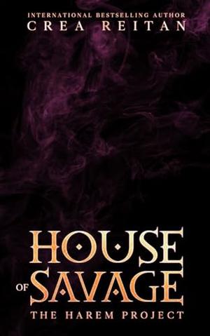 House of Savage by Crea Reitan