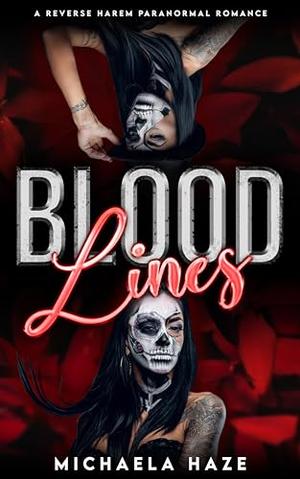 Blood Lines: A Reverse Harem Paranormal Romance by Michaela Haze