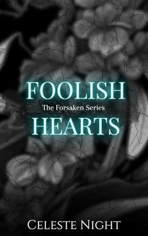 Foolish Hearts: A Dark Bully Romance by Celeste Night